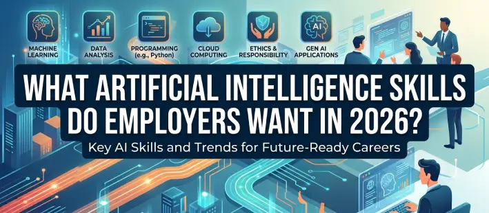 What Artificial Intelligence Skills Do Employers Want in 2026?