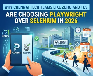 Why Chennai Tech Teams Prefer Playwright Over Selenium in 2026